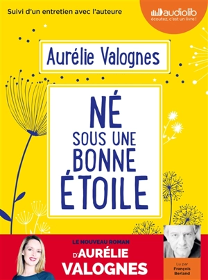 Né sous une bonne étoile : suivi d'un entretien avec l'auteur - Aurélie Valognes