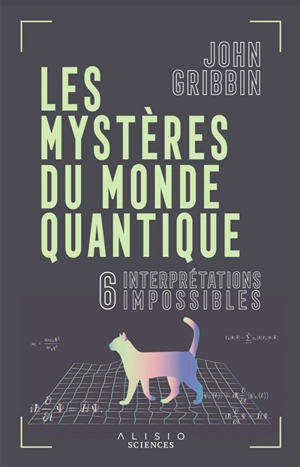 Les mystères du monde quantique : 6 interprétations impossibles - John Gribbin