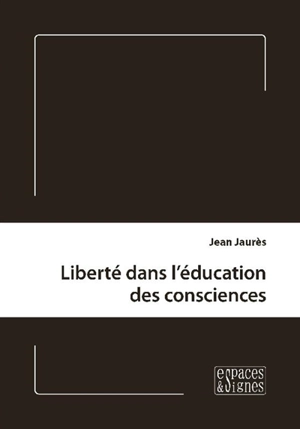 Liberté dans l'éducation des consciences - Jean Jaurès