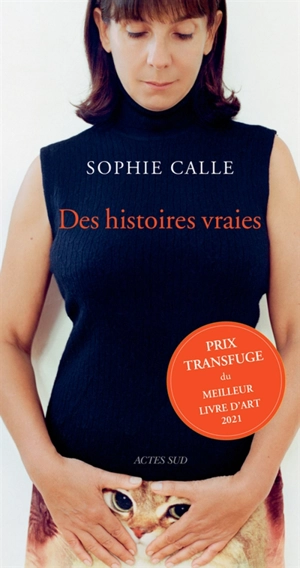Des histoires vraies : 63 récits - Sophie Calle