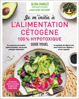 Je m'initie à l'alimentation cétogène : 100 % hypotoxique : guide visuel - Olivia Charlet