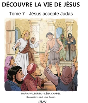 Découvre la vie de Jésus. Vol. 7. Jésus accepte Judas - Maria Valtorta