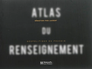 Atlas du renseignement : géopolitique du pouvoir - Sébastien Laurent
