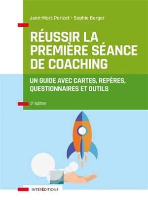 Réussir la première séance de coaching : un guide avec cartes, repères, questionnaires et outils - Jean-Marc Parizet