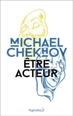 Etre acteur : technique du comédien. To the actor - Michael Chekhov