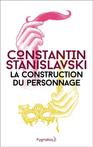 La construction du personnage. Building a character - Constantin Stanislavski