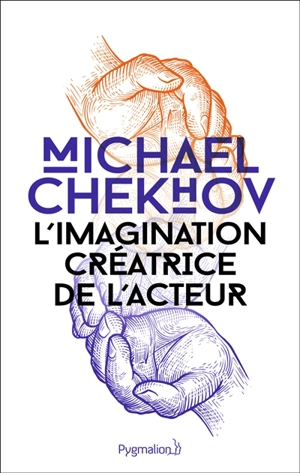 L'imagination créatrice de l'acteur. On the technique of acting - Michael Chekhov