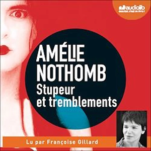 Stupeur et tremblements - Amélie Nothomb