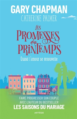 Les promesses du printemps : quand l'amour se renouvelle - Gary D. Chapman