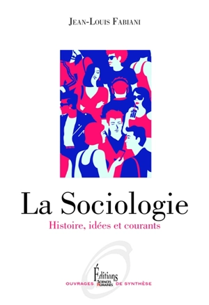 La sociologie : histoire, idées et courants - Jean-Louis Fabiani