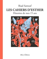 Les cahiers d'Esther. Vol. 6. Histoires de mes 15 ans - Riad Sattouf