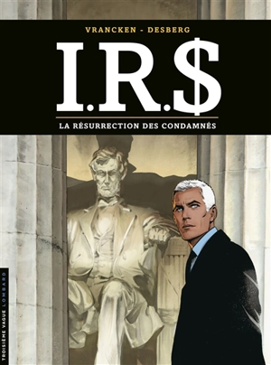 IRS. Vol. 22. La résurrection des condamnés - Stephen Desberg