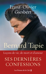 Bernard Tapie : leçons de vie, de mort et d'amour - Franz-Olivier Giesbert