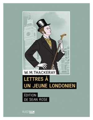 Lettres à un jeune Londonien - William Makepeace Thackeray