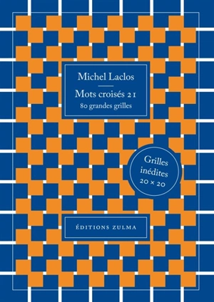 Mots croisés. Vol. 21. 80 grandes grilles : grilles inédites 20 x 20 - Michel Laclos