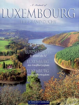 Luxembourg, le grand-duché. Luxembourg, the grand duchy. Luxemburg, das Grossherzogtum. Luxemburg, het groothertogdom - Vincent Merckx