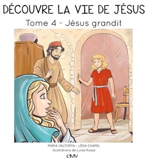 Découvre la vie de Jésus. Vol. 4. Jésus grandit - Maria Valtorta