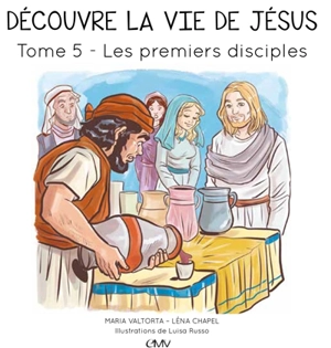 Découvre la vie de Jésus. Vol. 5. Les premiers disciples - Maria Valtorta