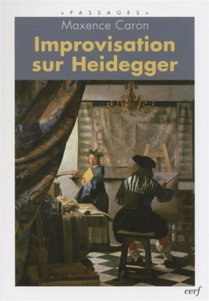 Improvisation sur Heidegger - Maxence Caron