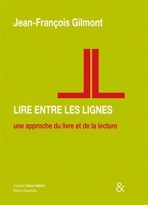 Lire entre les lignes : une approche du livre et de la lecture - Jean-François Gilmont