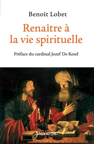 Renaître à la vie spirituelle - Benoît Lobet