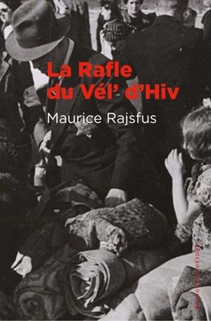 La rafle du Vél'd'Hiv - Maurice Rajsfus