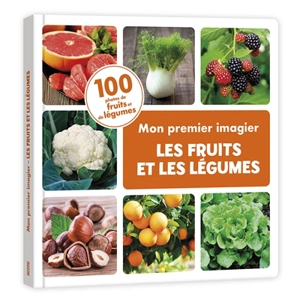 Les fruits et les légumes : 100 photos de fruits et de légumes - Irena Aubert