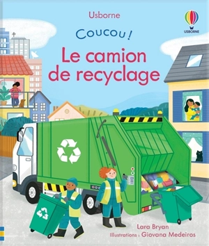 Coucou !. Le camion de recyclage - Lara Bryan