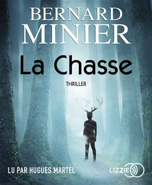 La chasse : thriller - Bernard Minier