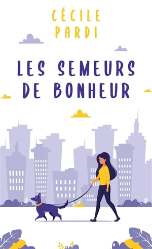 Les semeurs de bonheur - Cécile Pardi