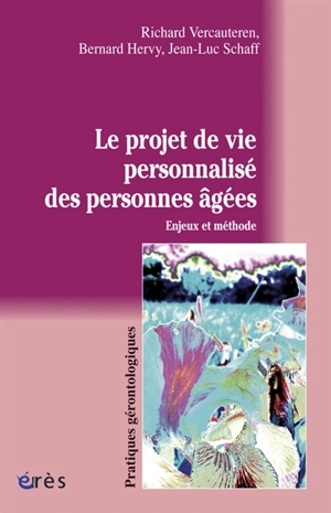 Le projet de vie personnalisé des personnes âgées : enjeux et méthode - Richard Vercauteren