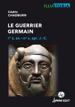 Le guerrier germain : Ier s. av. -IIIe s. apr. J.-C. - Cédric Chadburn