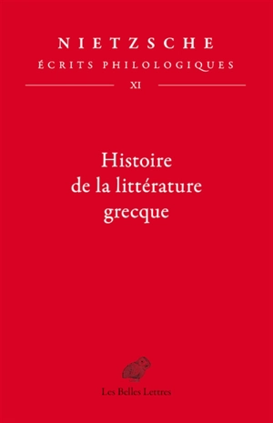 Ecrits philologiques. Vol. 11. Histoire de la littérature grecque - Friedrich Nietzsche
