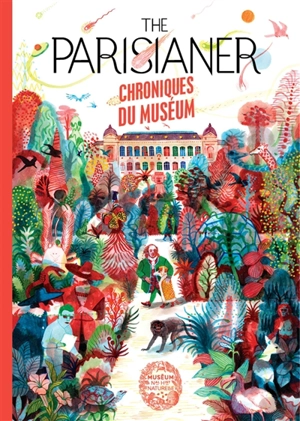 The Parisianer : chroniques du Museum - Camille Aulas