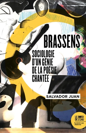 Brassens : sociologie d'un génie de la poésie chantée - Salvador Juan