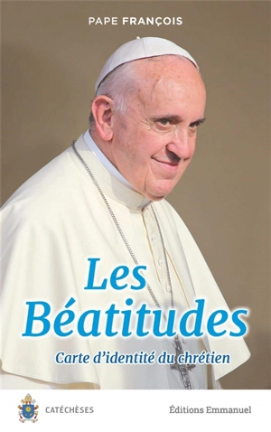 Les Béatitudes : carte d'identité du chrétien - François