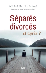 Séparés, divorcés... : et après ? - Michel Martin-Prével