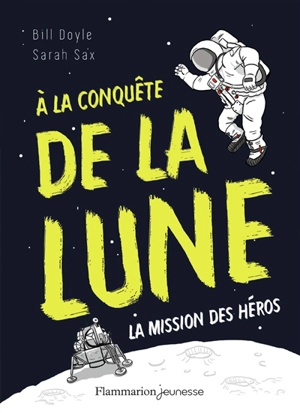A la conquête de la Lune : la mission des héros - Bill Doyle