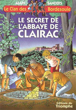 Le secret de l'abbaye de Clairac - Alain (1947-....) Sanders