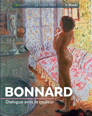 Bonnard : dialogue avec la couleur - Sylvie Girard-Lagorce