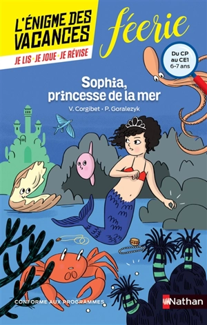 Sophia, princesse de la mer : du CP au CE1, 6-7 ans : conforme aux programmes - Véronique Corgibet