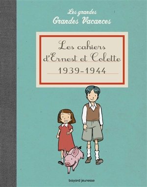 Les grandes grandes vacances. Les cahiers d'Ernest et Colette : 1939-1944 - Pascale Hédelin