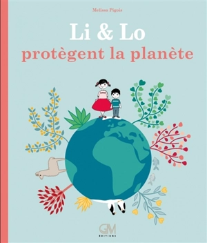 Li & Lo protègent la planète - Melissa Pigois