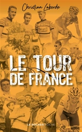 Le Tour de France : abécédaire ébaubissant - Christian Laborde