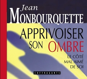 Apprivoiser son ombre - Jean Monbourquette