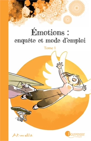 Emotions : enquête et mode d'emploi. Vol. 1 - Art-mella