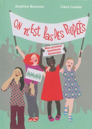 On n'est pas des poupées : mon premier manifeste féministe ! - Delphine Beauvois