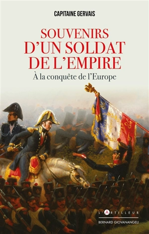 Souvenirs d'un soldat de l'Empire : à la conquête de l'Europe - Gervais