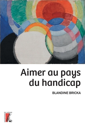 Aimer au pays du handicap - Blandine Bricka