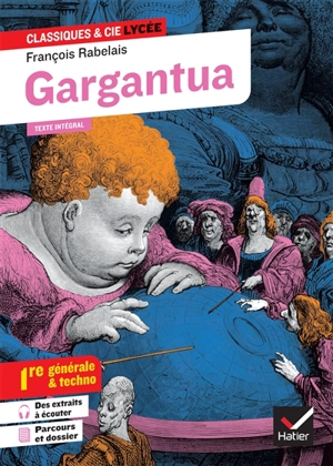 Gargantua (édition de 1542) : texte intégral suivi d'un dossier nouveau bac : bac 1re générale & techno - François Rabelais